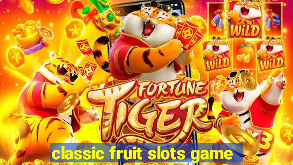 classic fruit slots game